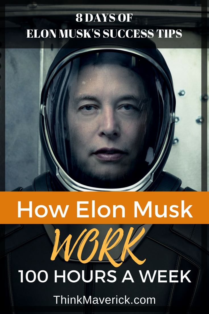How Elon Musk Work 100 Hours A Week Thinkmaverick