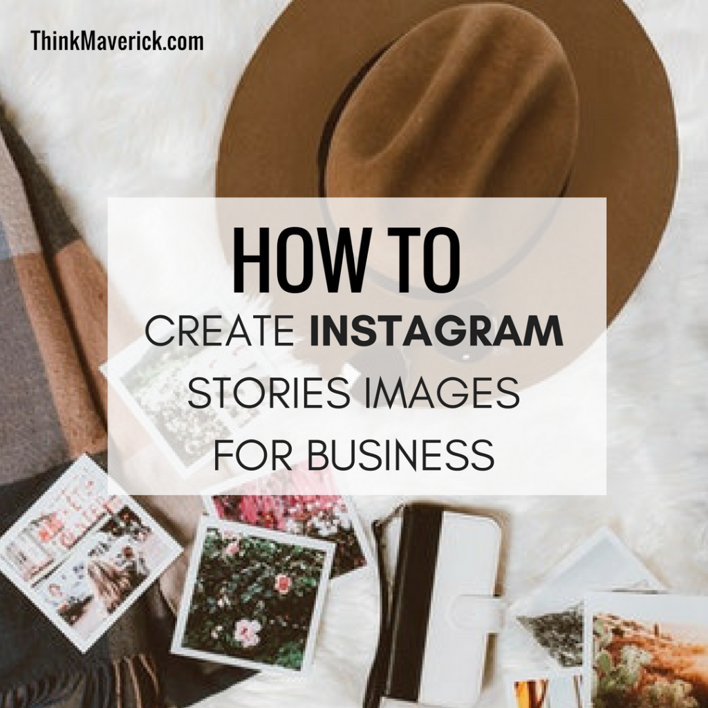 How to create Instagram Stories Images for Business - ThinkMaverick ...