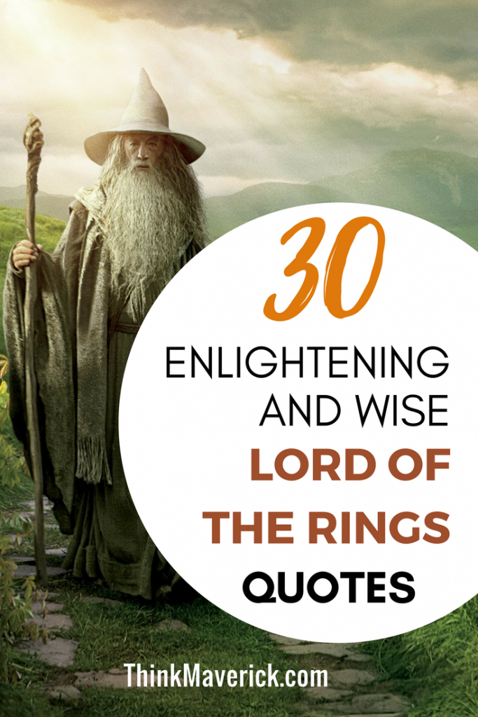 30 Enlightening And Wise Lord Of The Rings Quotes Thinkmaverick My Personal Journey Through Entrepreneurship