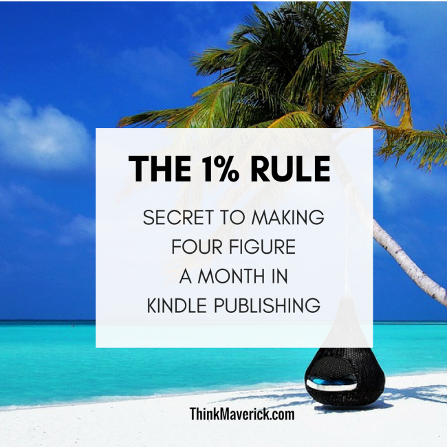 The 1% Rule: The No-Brainer Secret to Making Four Figure a month in Kindle Publishin