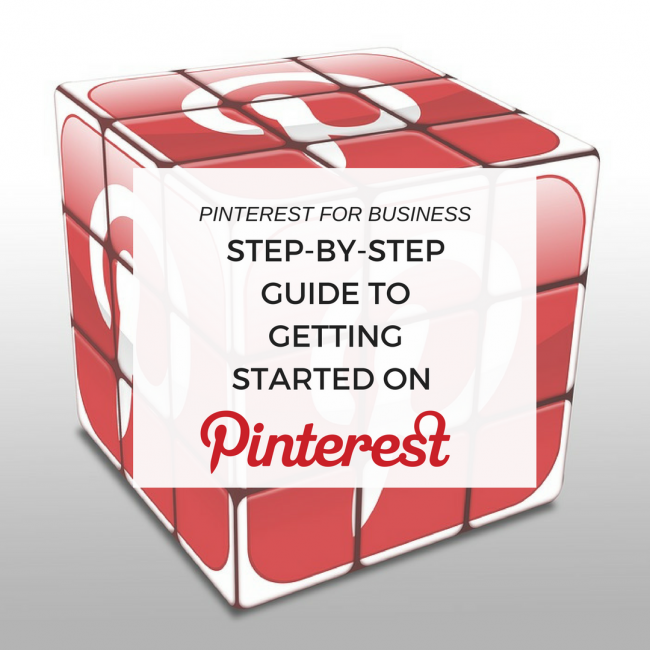 pinterest for business: step-by-step guide to getting started on Pinterest
