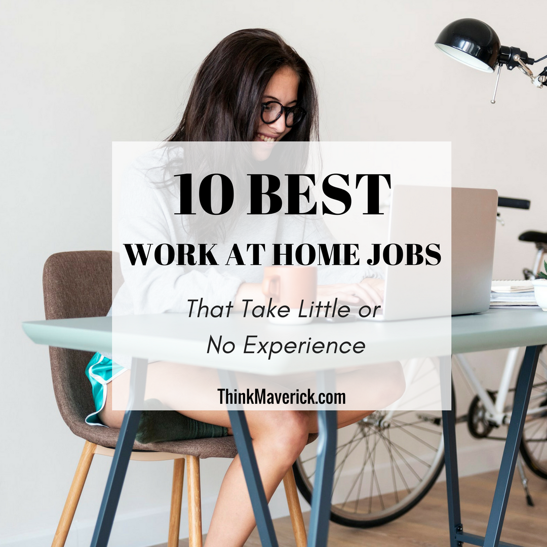 10 Best Work From Home Jobs That Take Little Or No Experience 