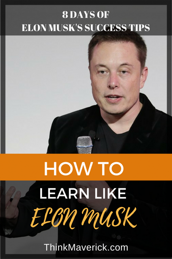 How To Learn Like Elon Musk - ThinkMaverick