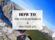 how to win your mornings and win your life