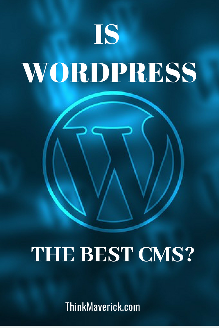 IS WORDPRESS THE BEST CMS? THINKMAVERICK