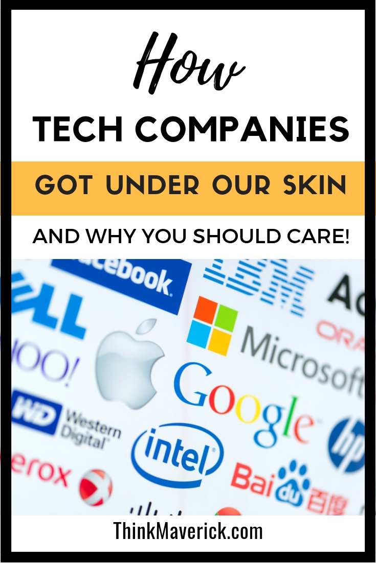 How Tech Companies Got Under Our Skin. Thinkmaverick