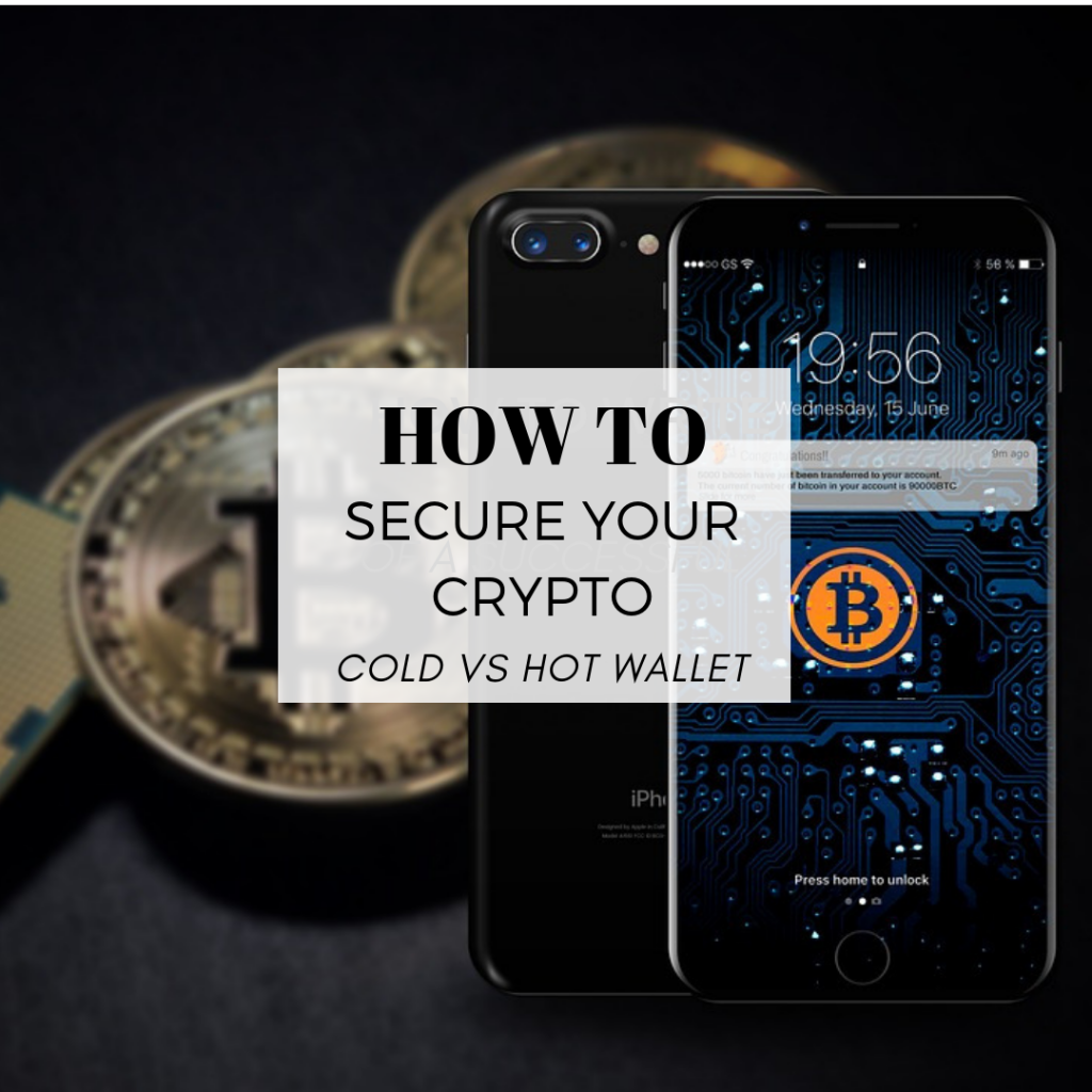 How to Secure your Cryptocurrency? Cold Wallet vs Hot Wallet