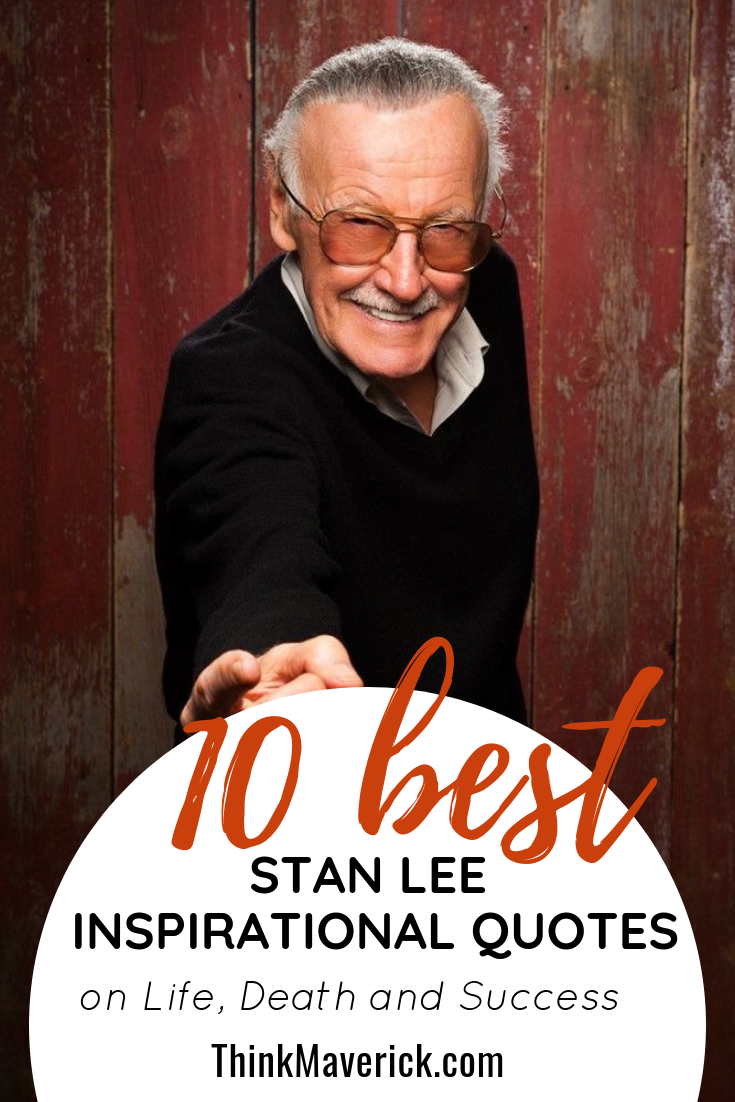 10 Best Inspirational Stan Lee Quotes on Life, Death and Success -  ThinkMaverick