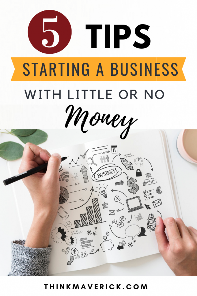 5 Tips To Starting A Business With Little Or No Money ThinkMaverick