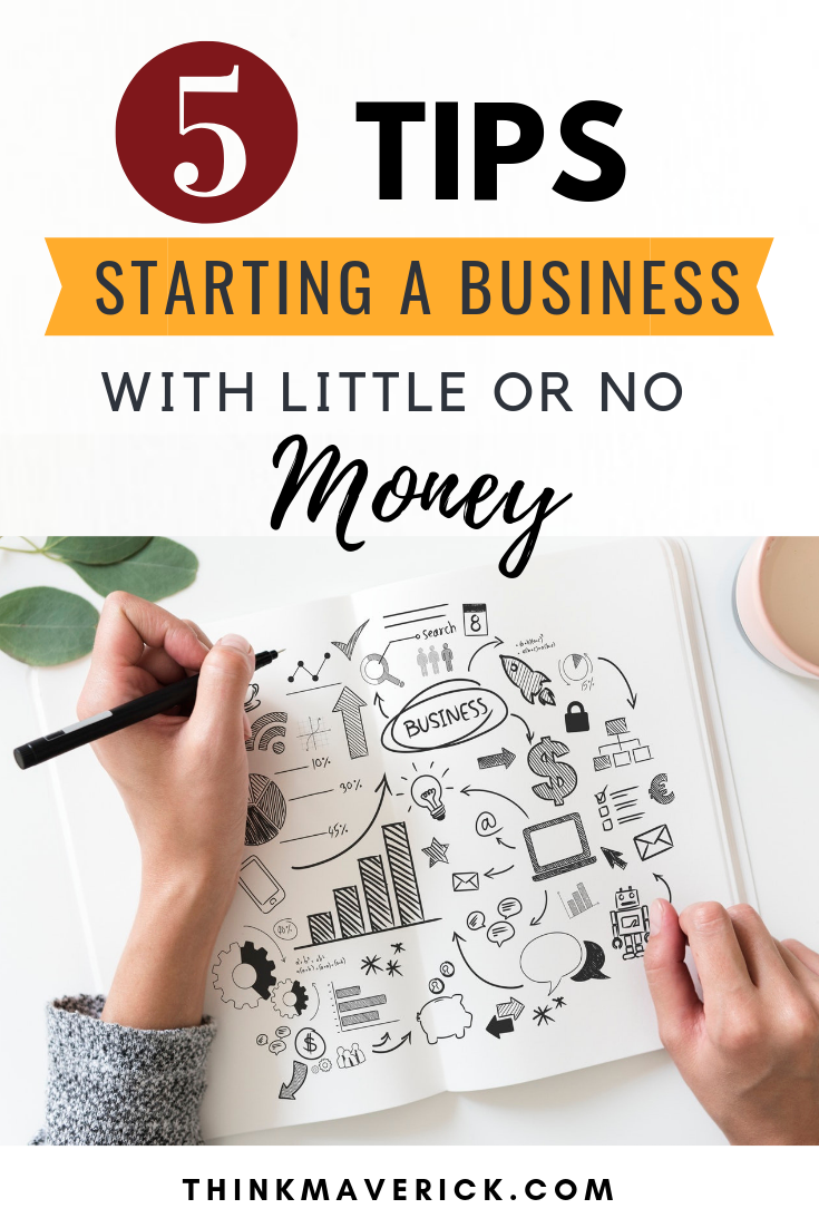 5 Tips To Starting A Business With Little Or No Money - ThinkMaverick