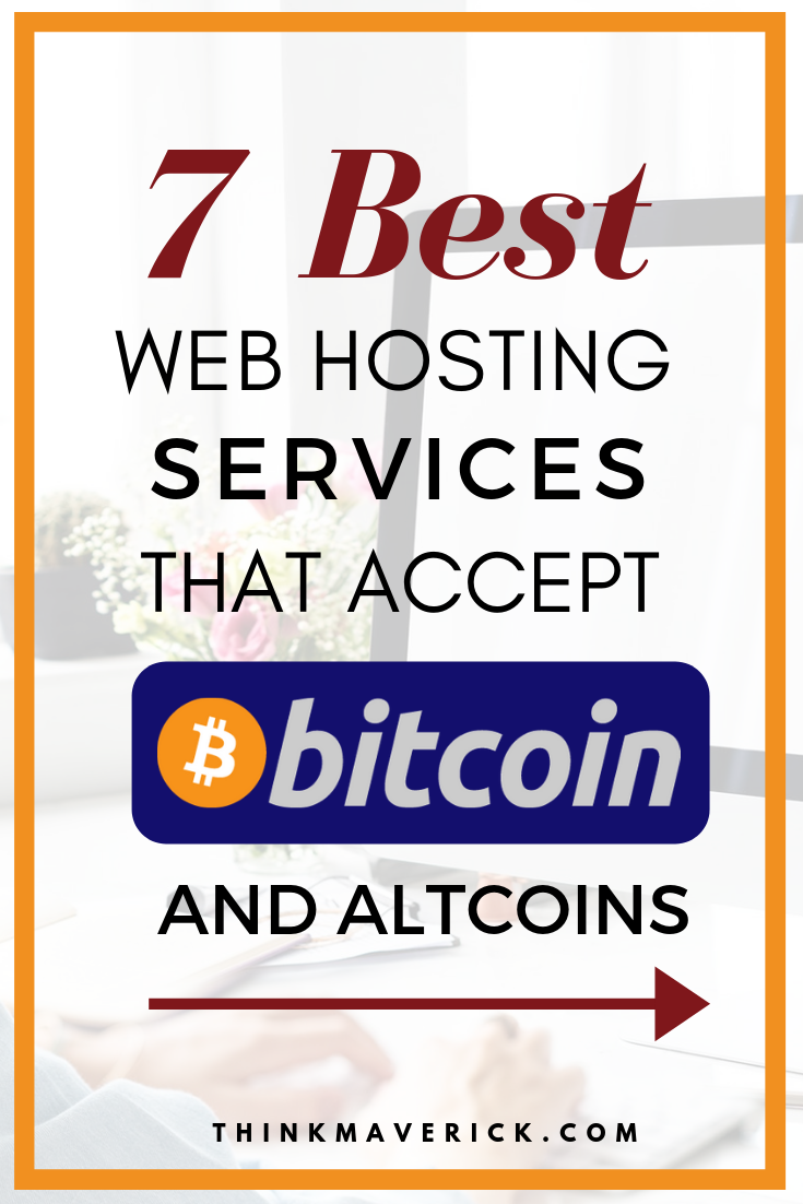 7 Best Web Hosting Services that Accept Bitcoin and Altcoins. Thinkmaverick