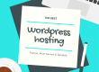 The Best WordPress Hosting of 2019: Fastest, Most Secure & Reliable