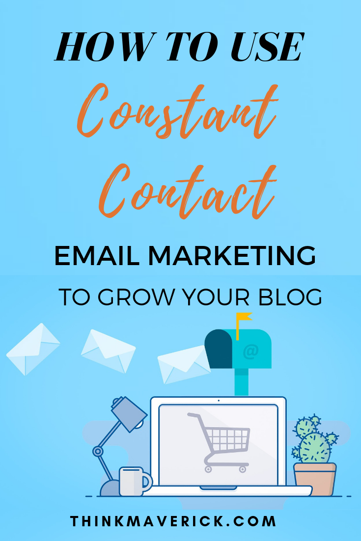 How to Use Constant Contact Email Marketing to Grow Your Blog. THINKMAVERICK
