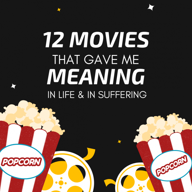 12 Movies That Gave Me Meaning in Life & in Suffering. Thinkmaverick