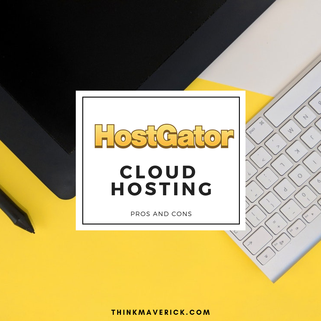 Hostgator Cloud Hosting Review: Pros & Cons of Cloud Sites 2019. thinkmaverick