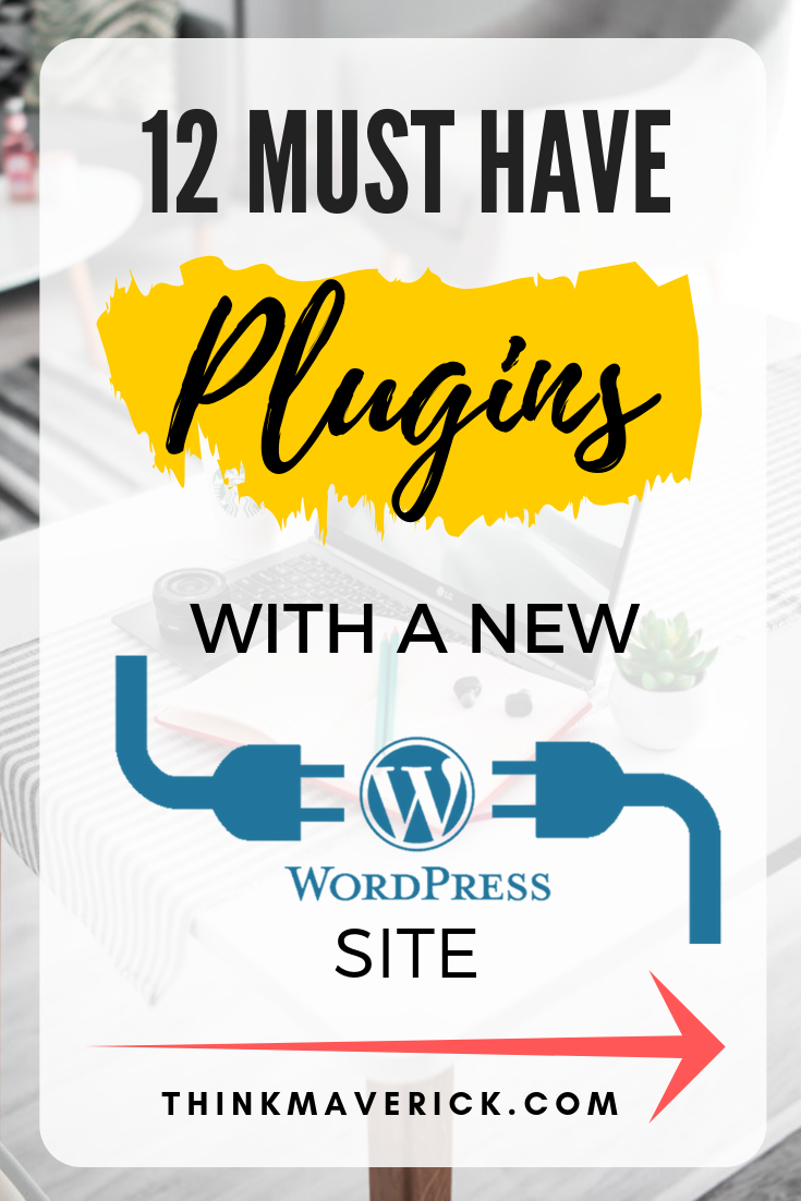 12 Must-Have Plugins With a New WordPress Site. thinkmaverick