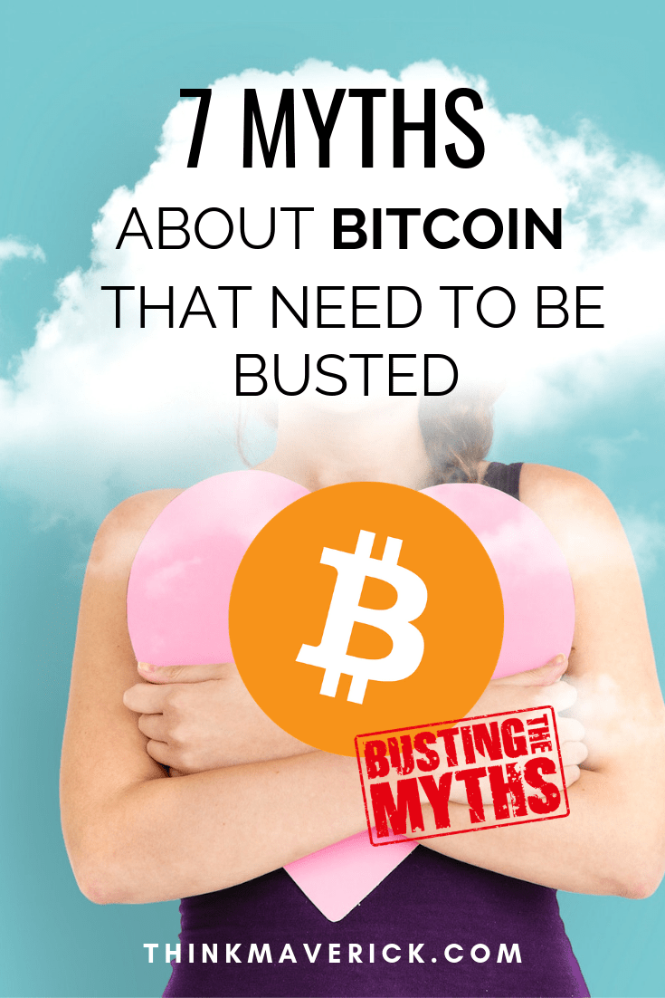 Top 7 Bitcoin Myths That Need To Be Busted Right Now! thinkmaverick