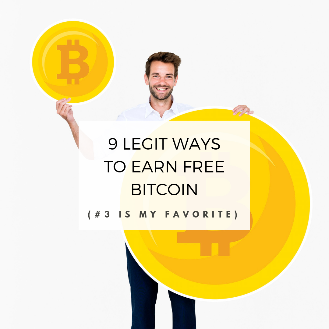 10 Legit Ways To Earn Free Bitcoin 3 Is My Favorite!    Updated - 