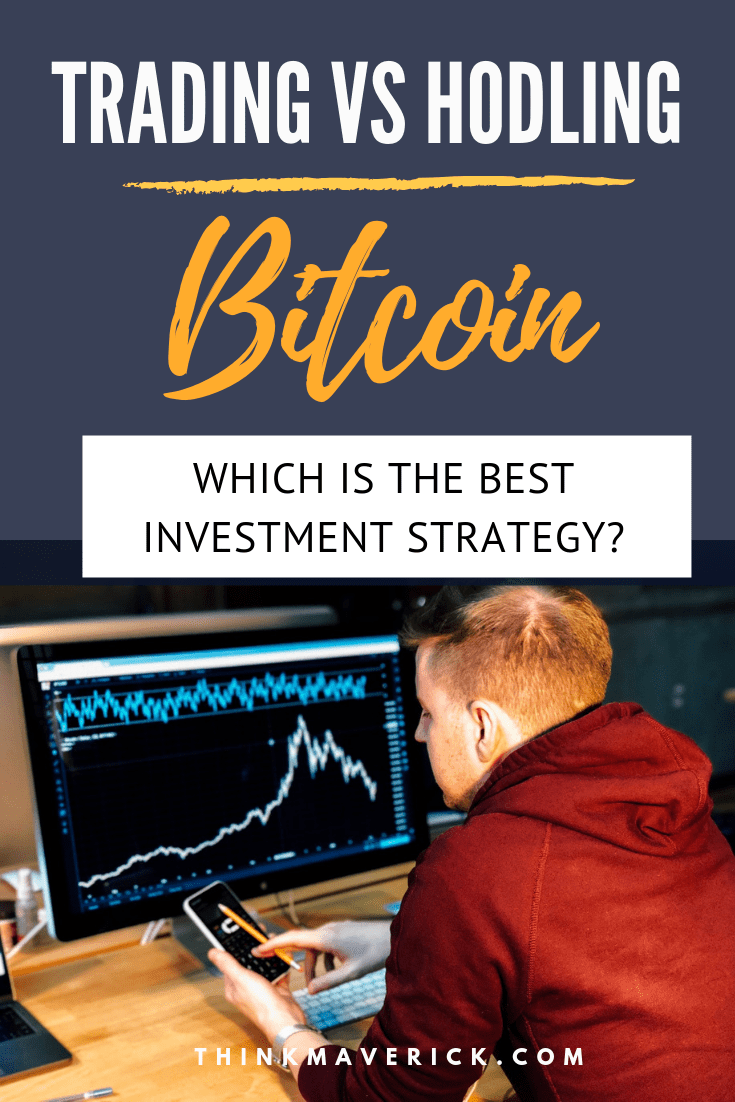 Trading vs HODLing for Bitcoin Investors. thinkmaverick