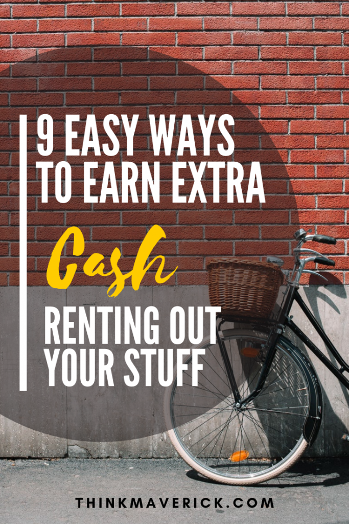 8 EASY Ways to Earn Extra Cash Renting Out Your Stuff - ThinkMaverick