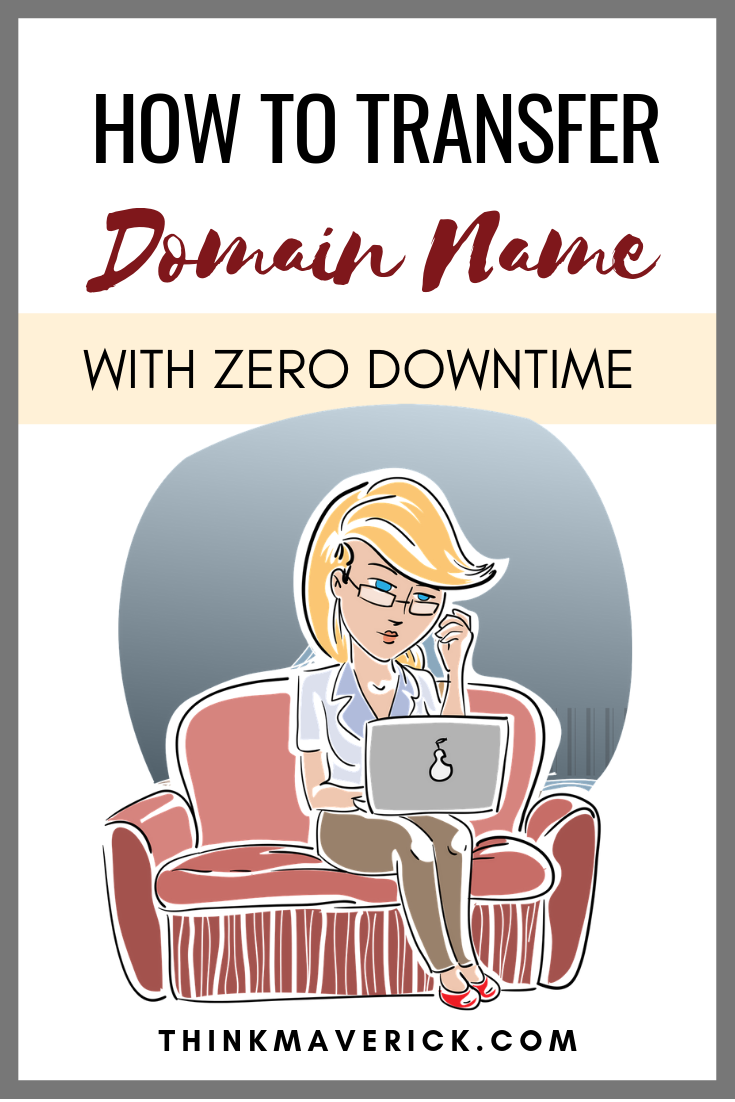 How to Transfer a Domain Name with Zero Downtime. thinkmaverick
