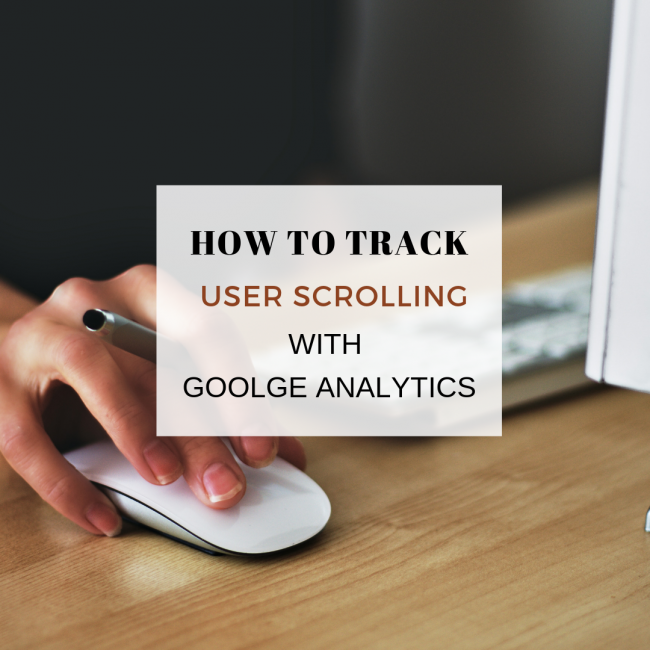How to Track User Scrolling with Google Analytics. thinkmaverick