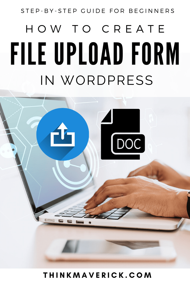 How to Create a File Upload Form in WordPress (7 Easy Steps) thinkmaverick