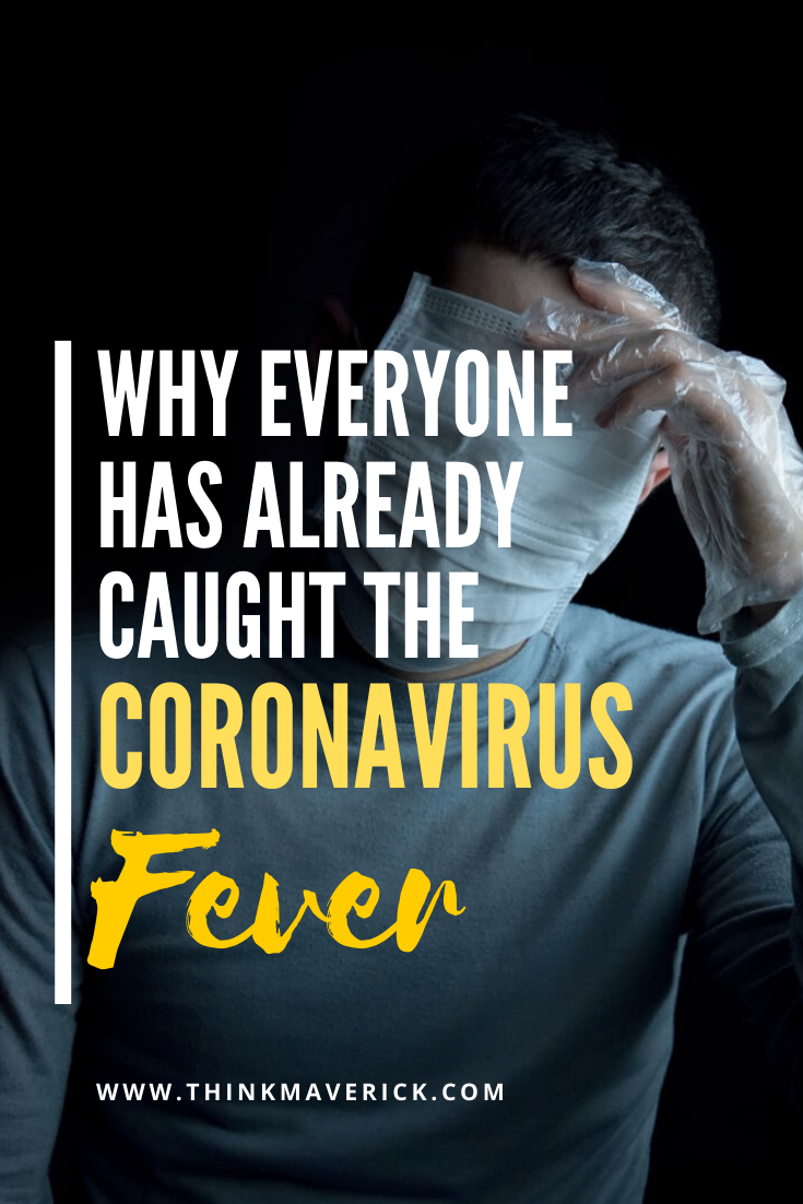 Why everyone has already caught the Coronavirus fever. thinkmaverick