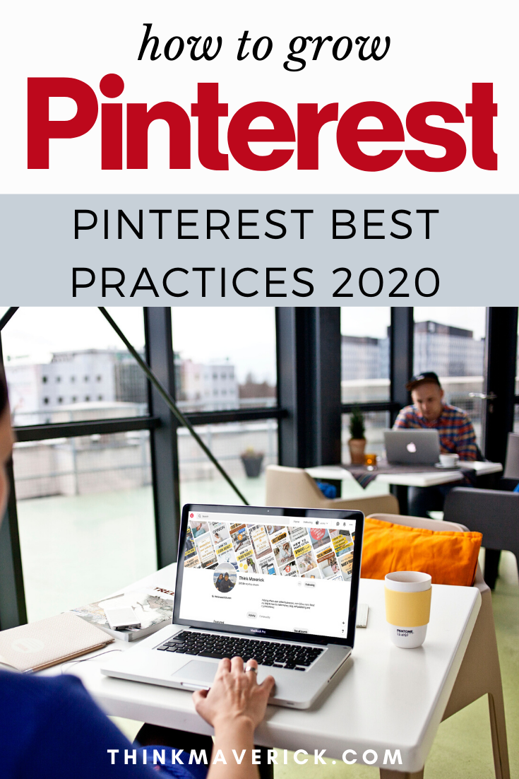 How to Grow Your Pinterest (Pinterest Best Practices 2020) thinkmaverick
