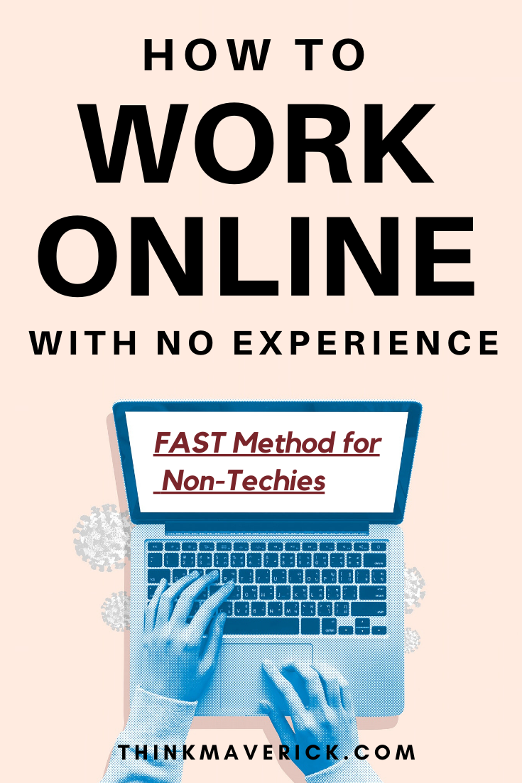 How to work online with no experience. thinkmaverick