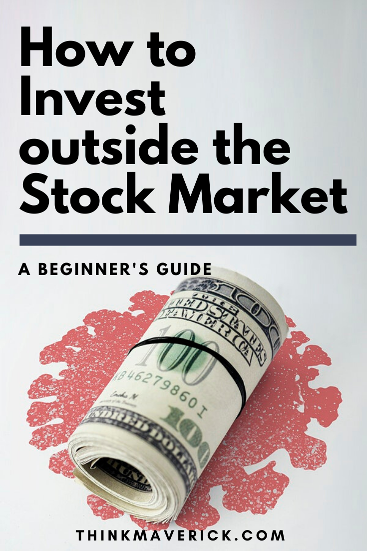 The Best Way to Invest Outside the Stock Market. thinkmaverick