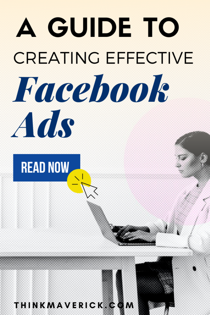  A Guide To Creating Effective Facebook Ads. thinkmaverick
