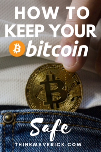 How To Keep Your Bitcoin Safe – ThinkMaverick