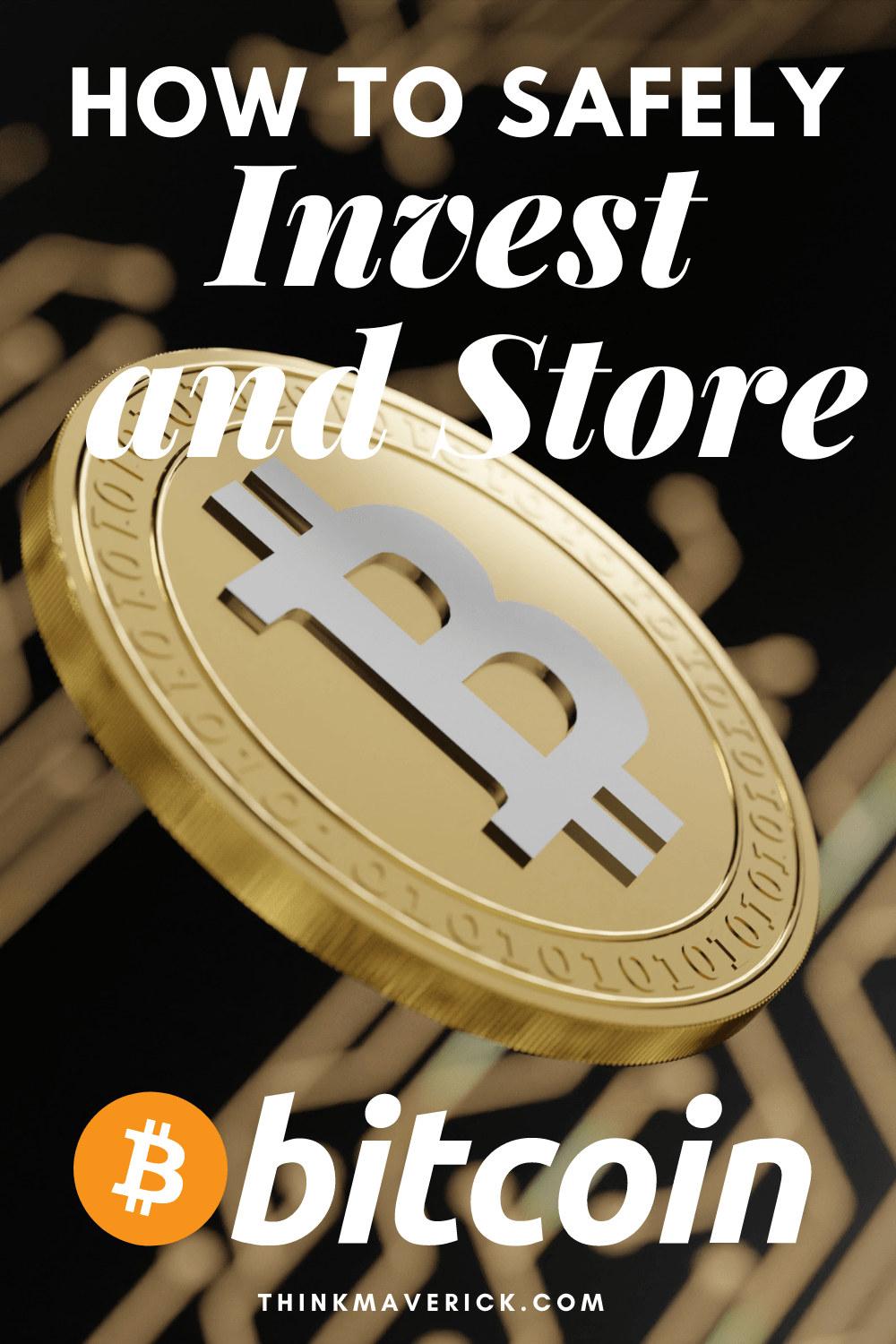 How to Safely Invest and Store Your Bitcoin. thinkmaverick