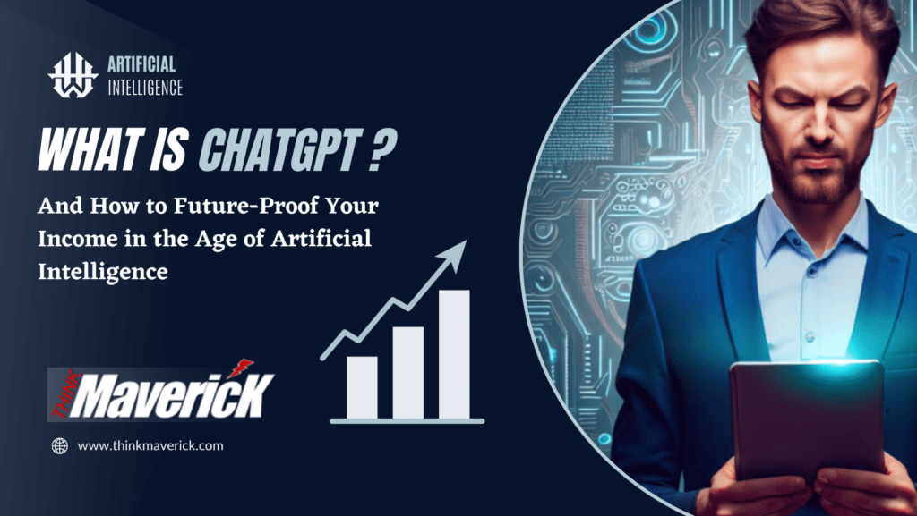 What is ChatGPT? And How to Future-Proof Your Income in the Age of Artificial Intelligence
