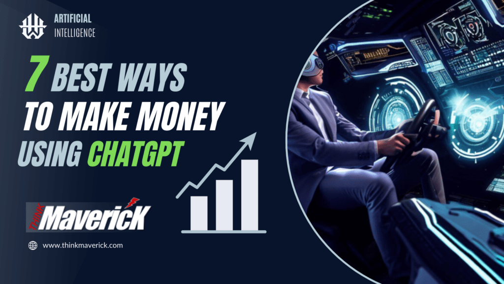 7 Best Ways You Can Make Money Using ChatGPT - ThinkMaverick